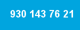 930 143 76 21